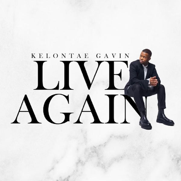 [Music + Video] Live Again – Kelontae Gavin