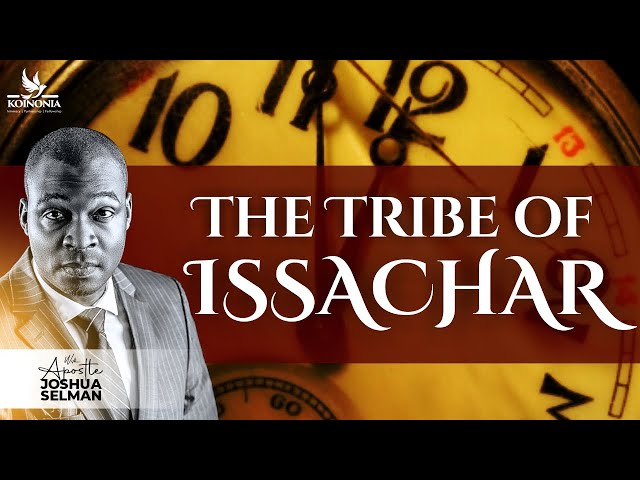 THE TRIBE OF ISSACHAR by Apostle Joshua Selman (Koinonia Experience 2023)
