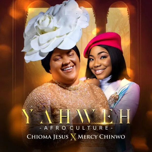 [Download Mp3] Yahweh (Afro Culture) – Chioma Jesus Ft. Mercy Chinwo