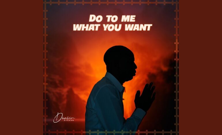 (Download Mp3) Dunsin Oyekan – Do to Me What You Want