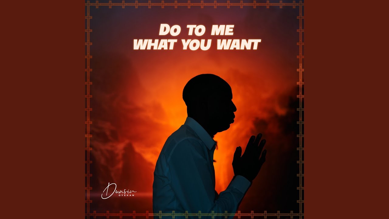 (Download Mp3) Dunsin Oyekan – Do to Me What You Want