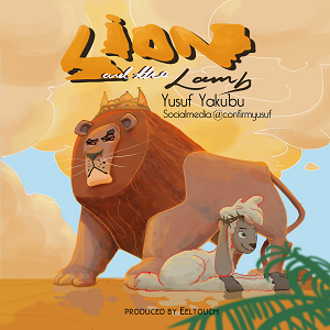 Yusuf Yakubu – ‘Lion and the Lamb’ Mp3 Download