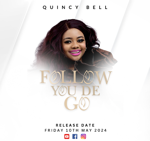 Quincy Bell – Follow you Dey Go Mp3 Download