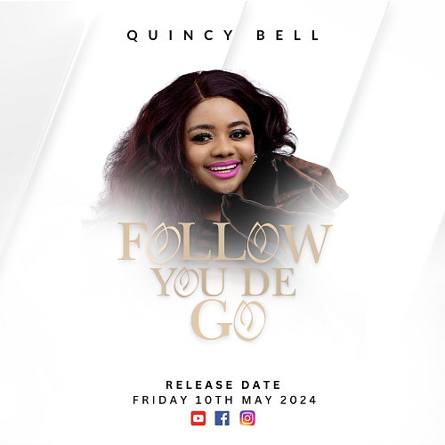 Quincy Bell – Follow you Dey Go Mp3 Download