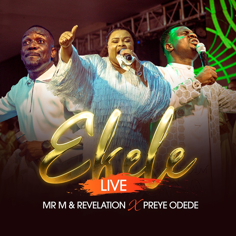 Music+Video: Mr M & Revelation – Ekele (Live) Feat. Preye Odede