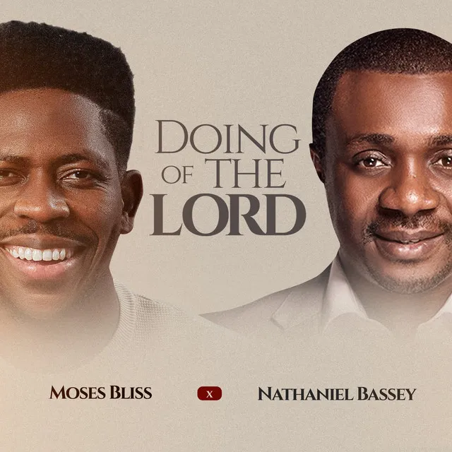 Moses Bliss & Nathaniel Bassey – Doing Of The Lord